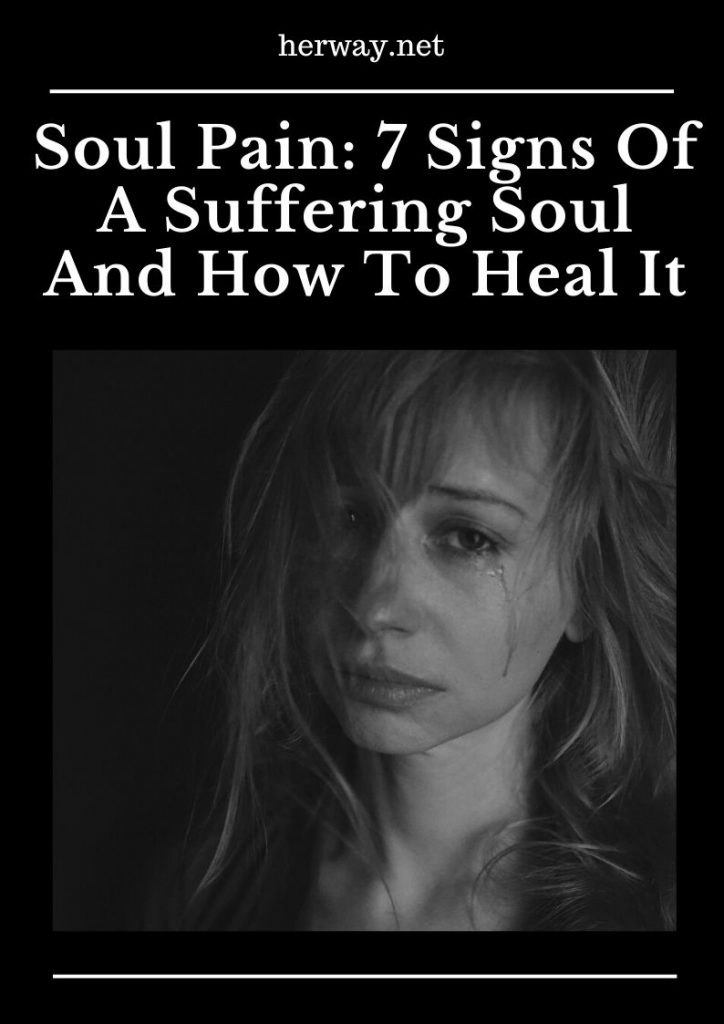 Soul Pain 7 Signs Of A Suffering Soul And How To Heal It