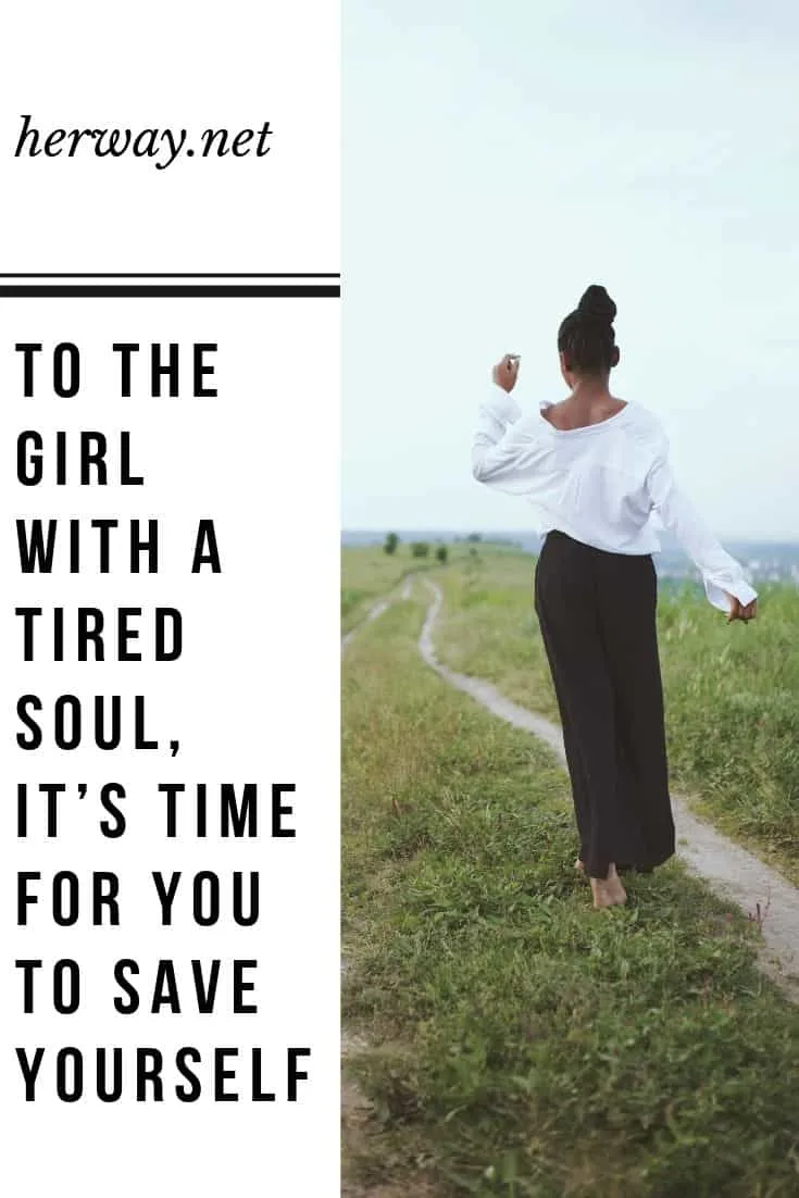 To The Girl With A Tired Soul, It’s Time For You To Save Yourself