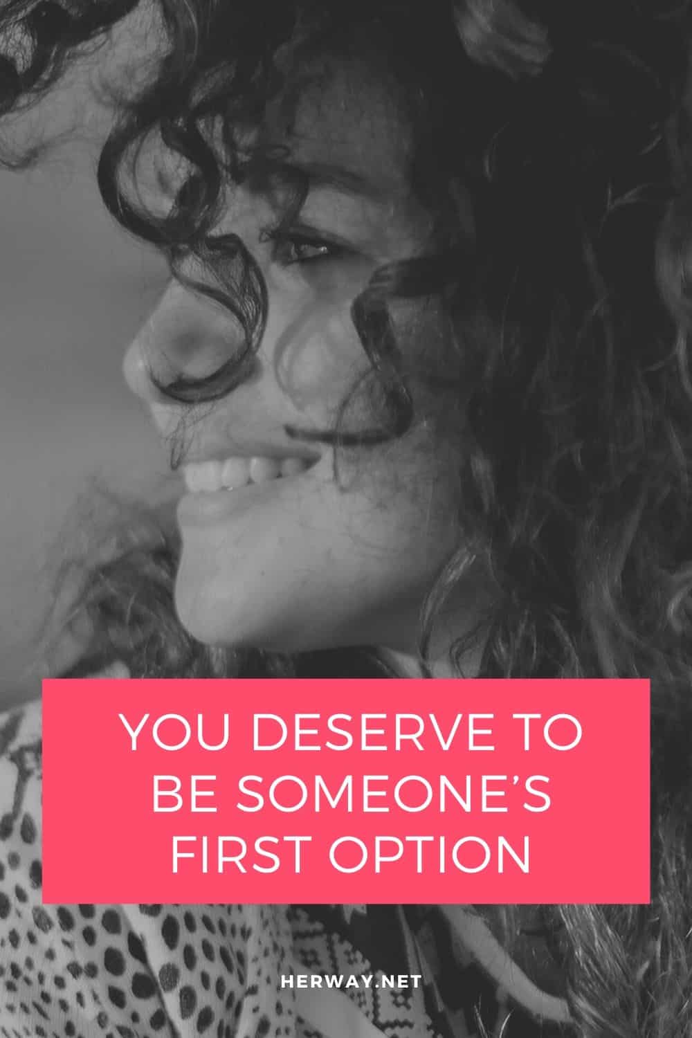 You Deserve To Be Someone’s First Option
