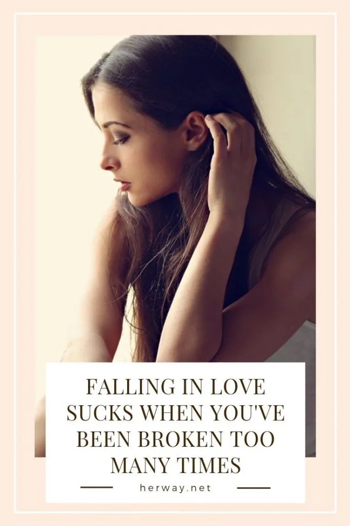 Falling In Love Sucks When You've Been Broken Too Many Times