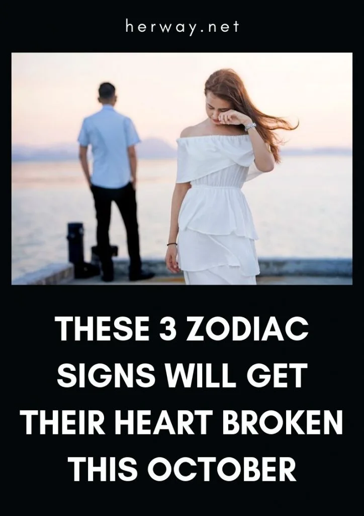 These 3 Zodiac Signs Will Get Their Heart Broken This October