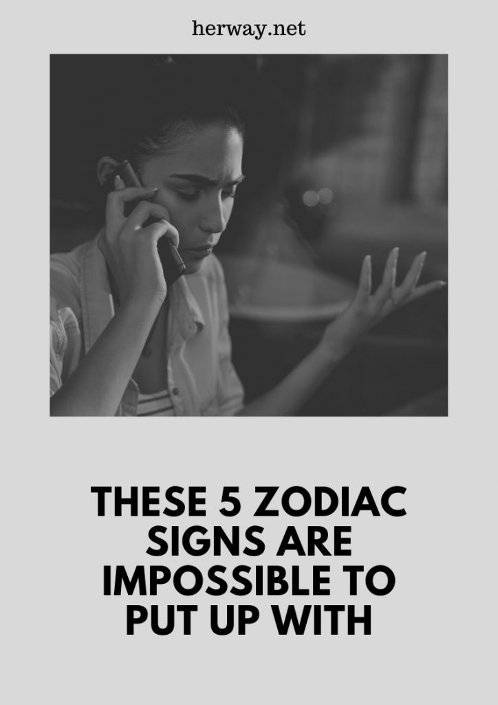These 5 Zodiac Signs Are Impossible To Put Up With