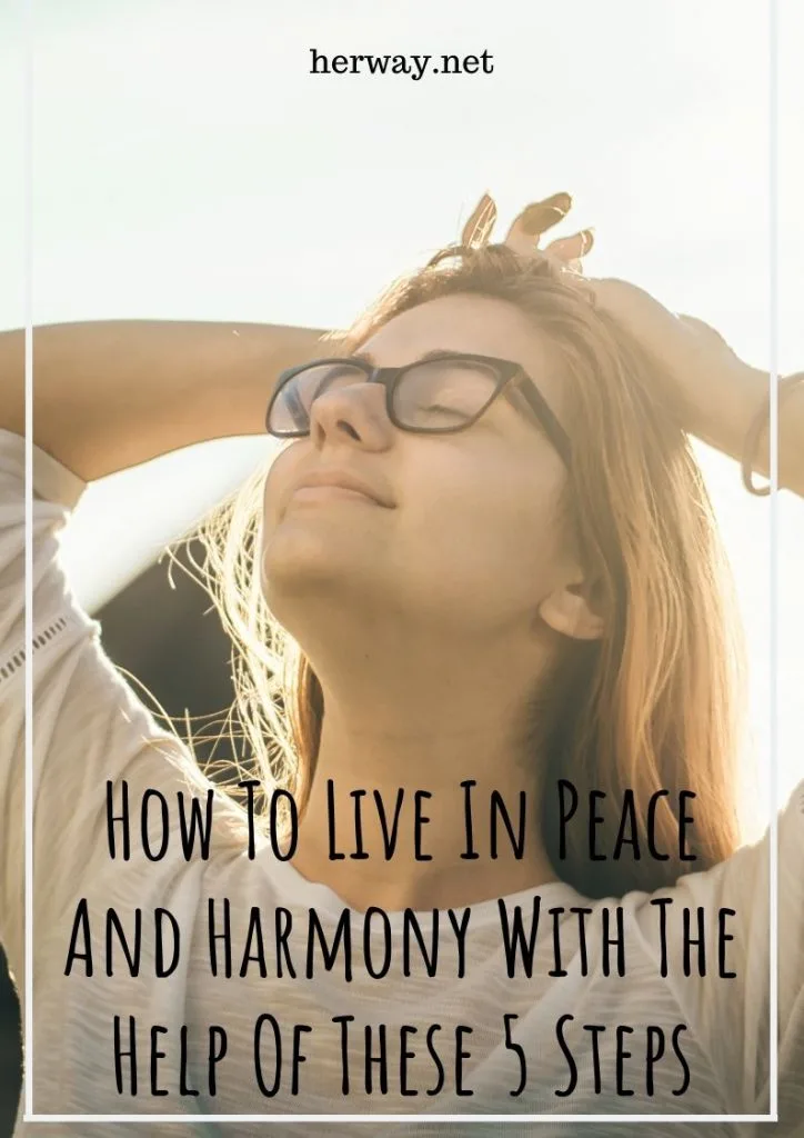 How To Live In Peace And Harmony With The Help Of These 5 Steps