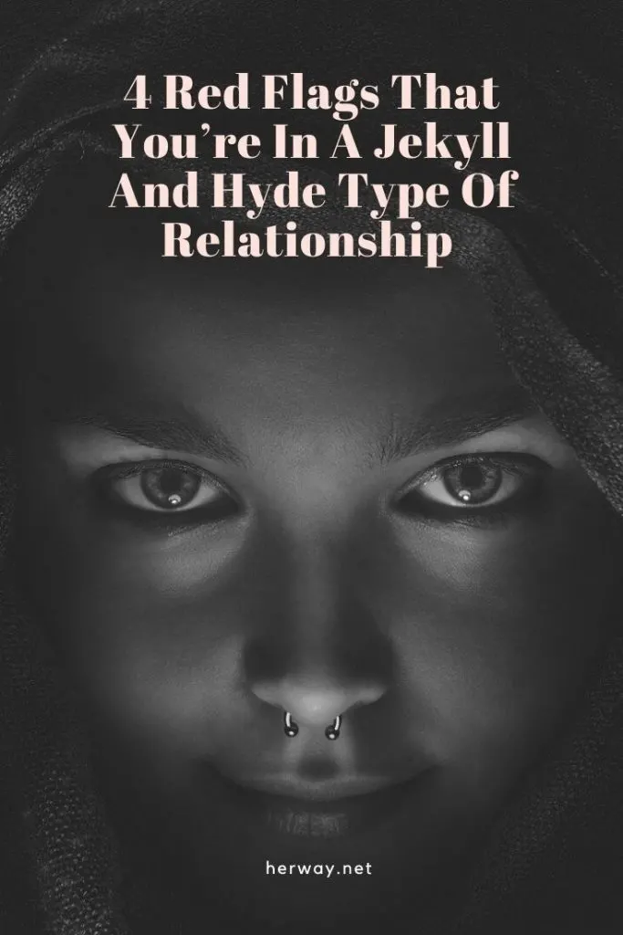 4 Red Flags That You’re In A Jekyll And Hyde Type Of Relationship