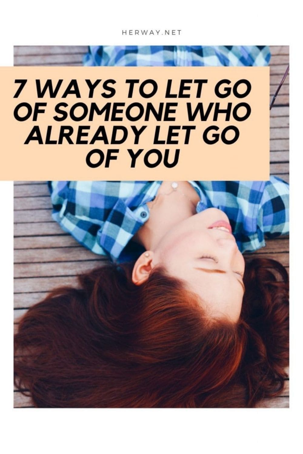 7 Ways To Let Go Of Someone Who Already Let Go Of You