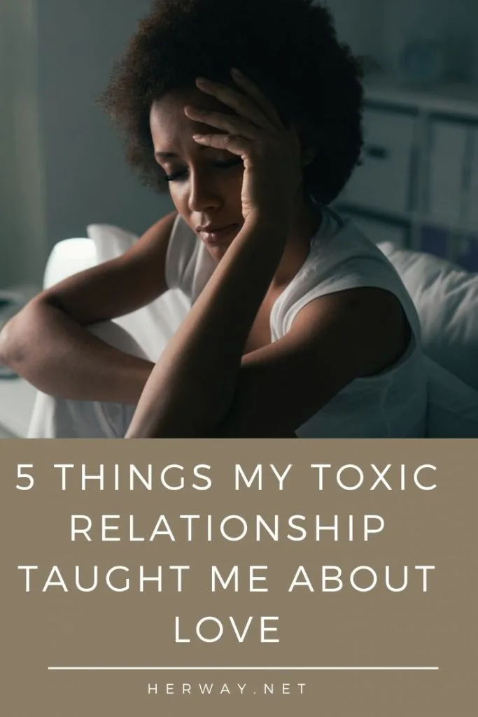 5 Things My Toxic Relationship Taught Me About Love