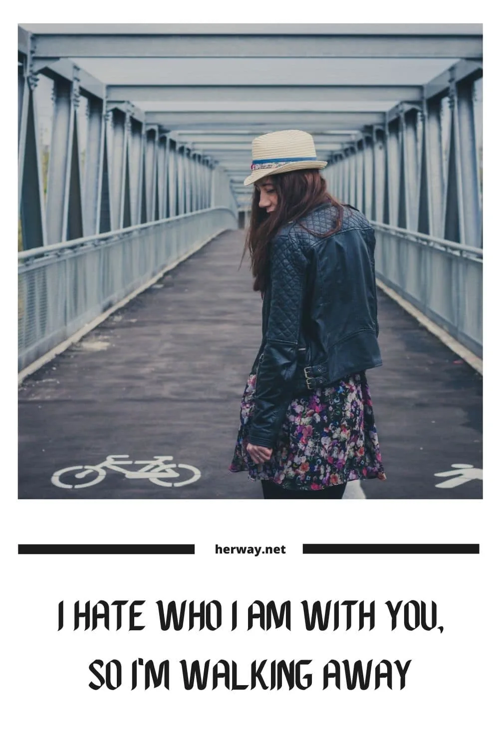 I Hate Who I Am With You, So I'm Walking Away