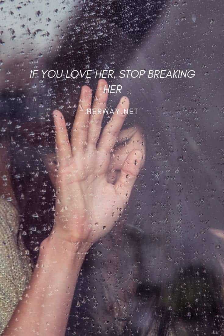 If You Love Her, Stop Breaking Her