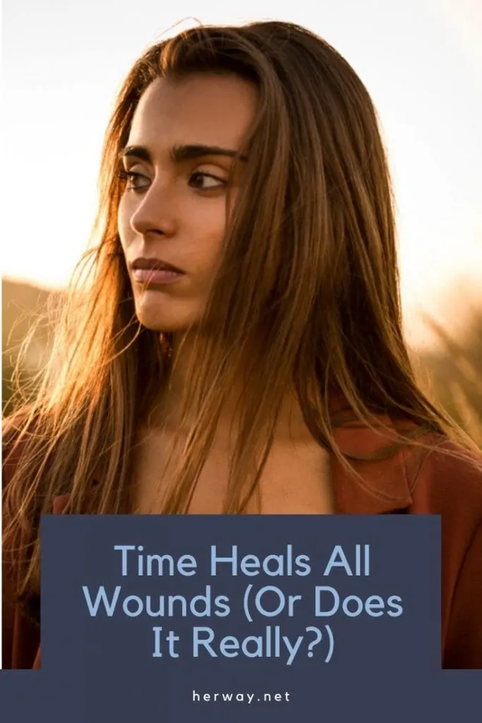 Time Heals All Wounds (Or Does It Really?)