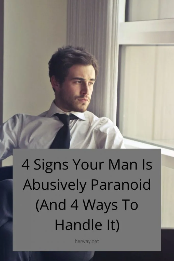 4 Signs Your Man Is Abusively Paranoid (And 4 Ways To Handle It)