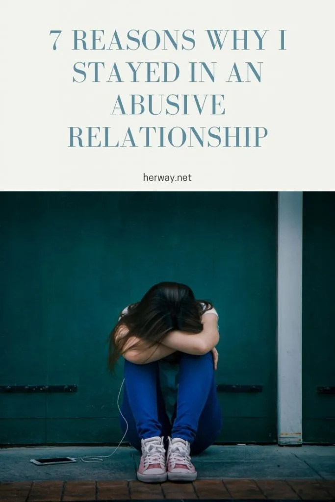 7 Reasons Why I Stayed In An Abusive Relationship