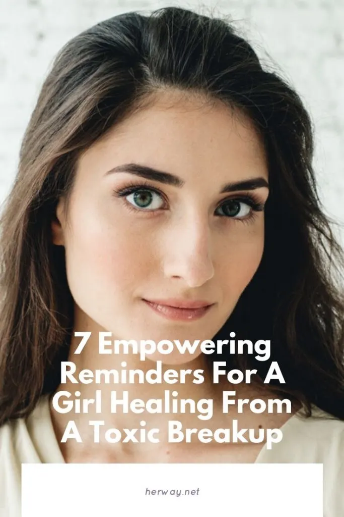 7 Empowering Reminders For A Girl Healing From A Toxic Breakup