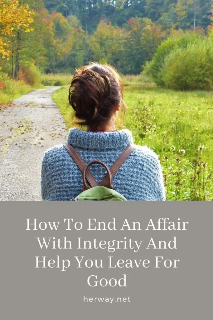 How To End An Affair With Integrity And Help You Leave For Good