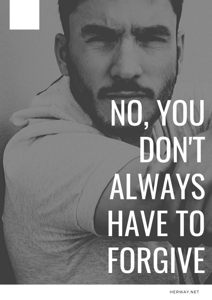 No, You Don't Always Have To Forgive