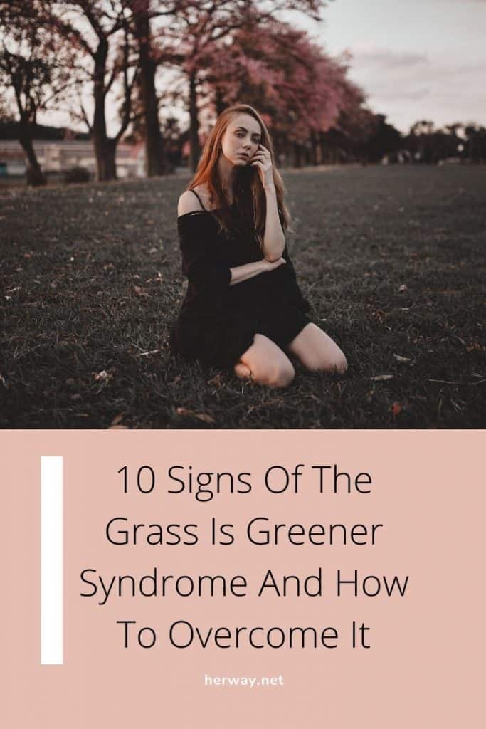 10 Signs Of The Grass Is Greener Syndrome And How To Overcome It