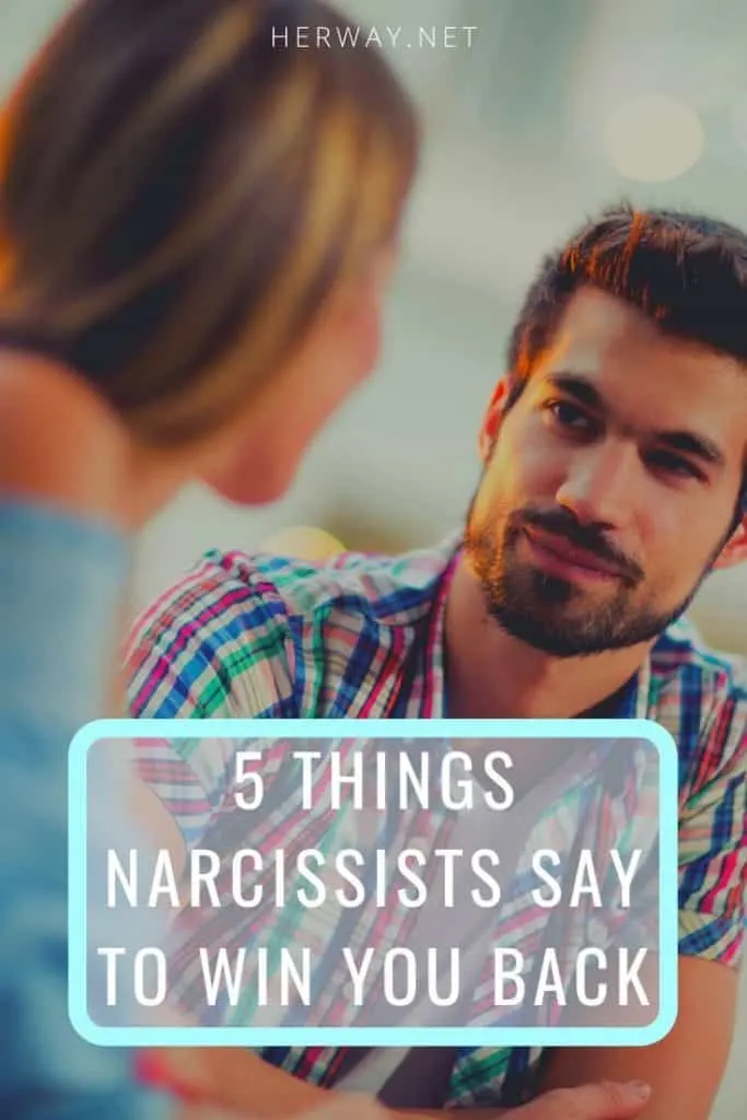 5 Things Narcissists Say To Win You Back