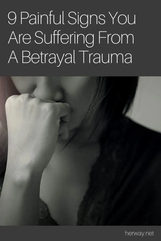 9 Painful Signs You Are Suffering From A Betrayal Trauma