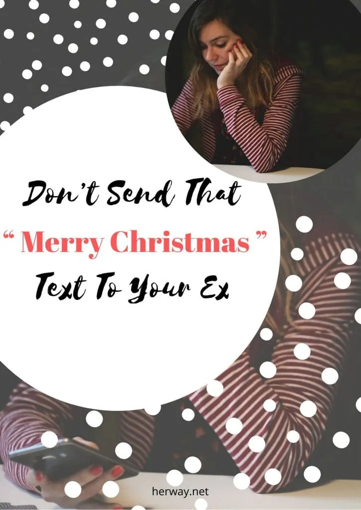 Don’t Send That “ Merry Christmas ” Text To Your Ex