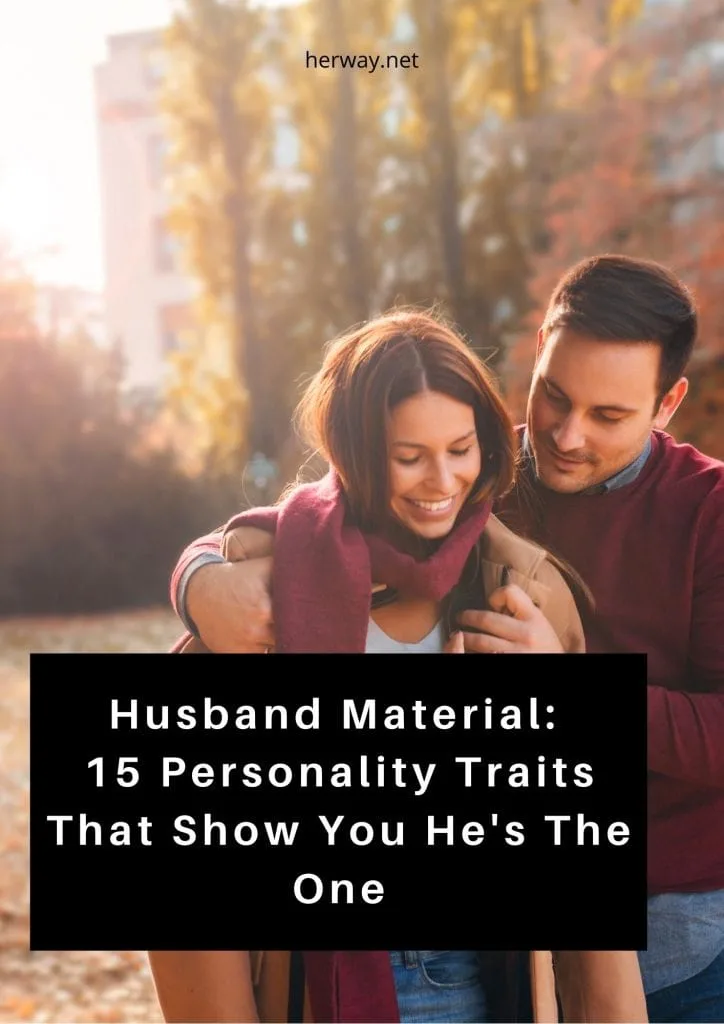 Husband Material 15 Personality Traits That Show You He's The One