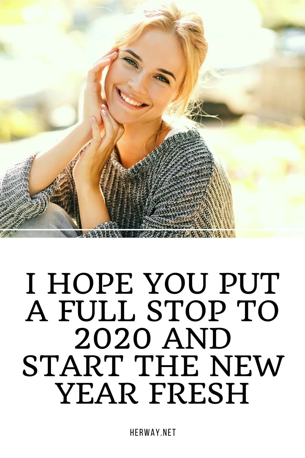 I Hope You Put A Full Stop To 2020 And Start The New Year Fresh
