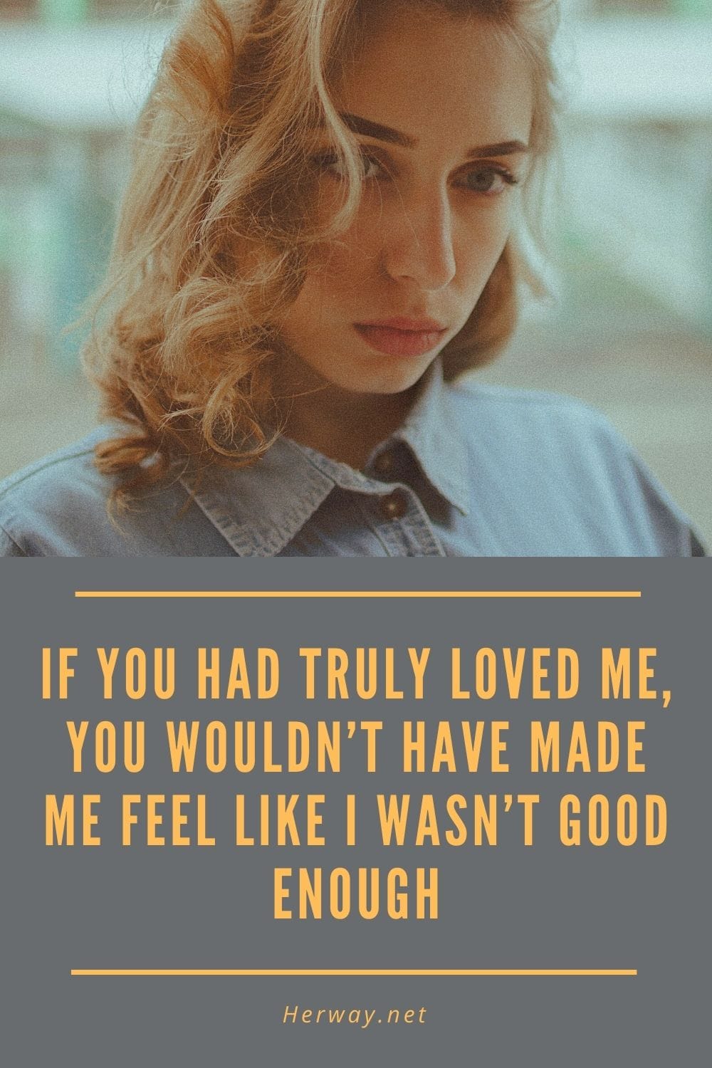 If You Had Truly Loved Me, You Wouldn’t Have Made Me Feel Like I Wasn’t Good Enough