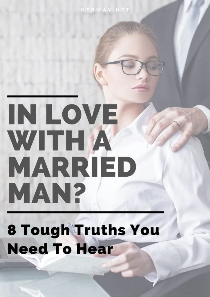 In Love With A Married Man 8 Tough Truths You Need To Hear