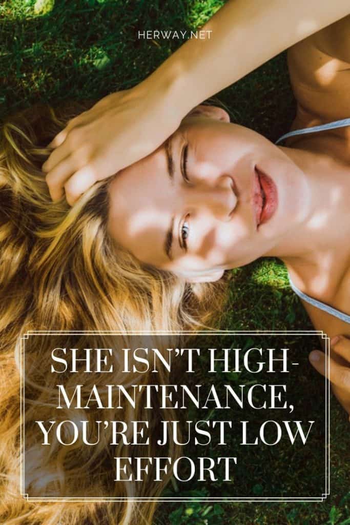 She Isn’t High-Maintenance, You’re Just Low Effort