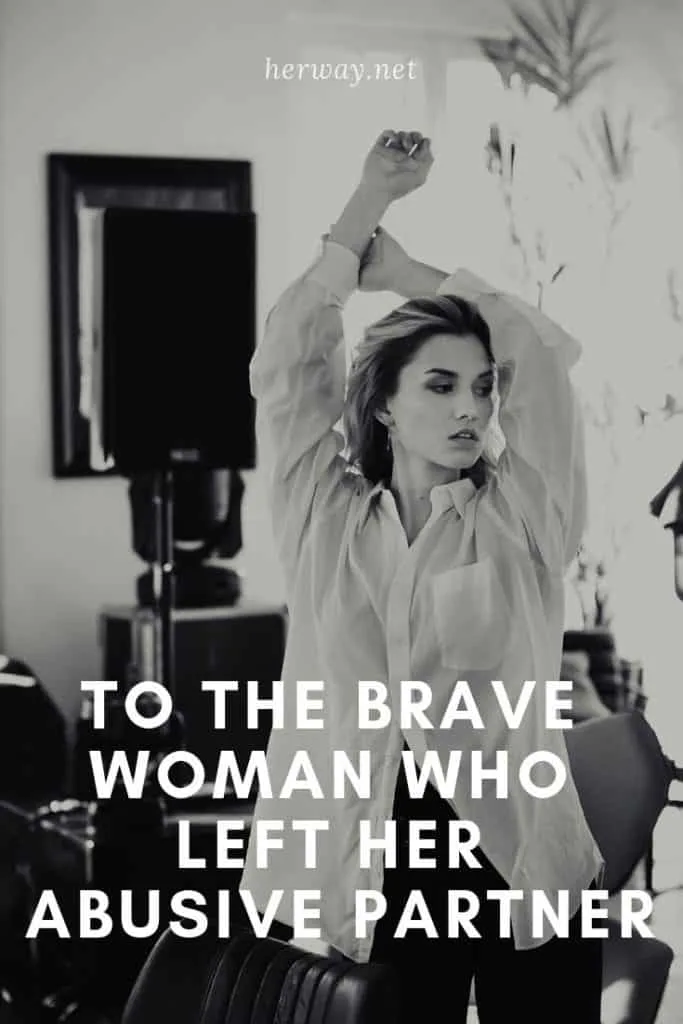 To The Brave Woman Who Left Her Abusive Partner