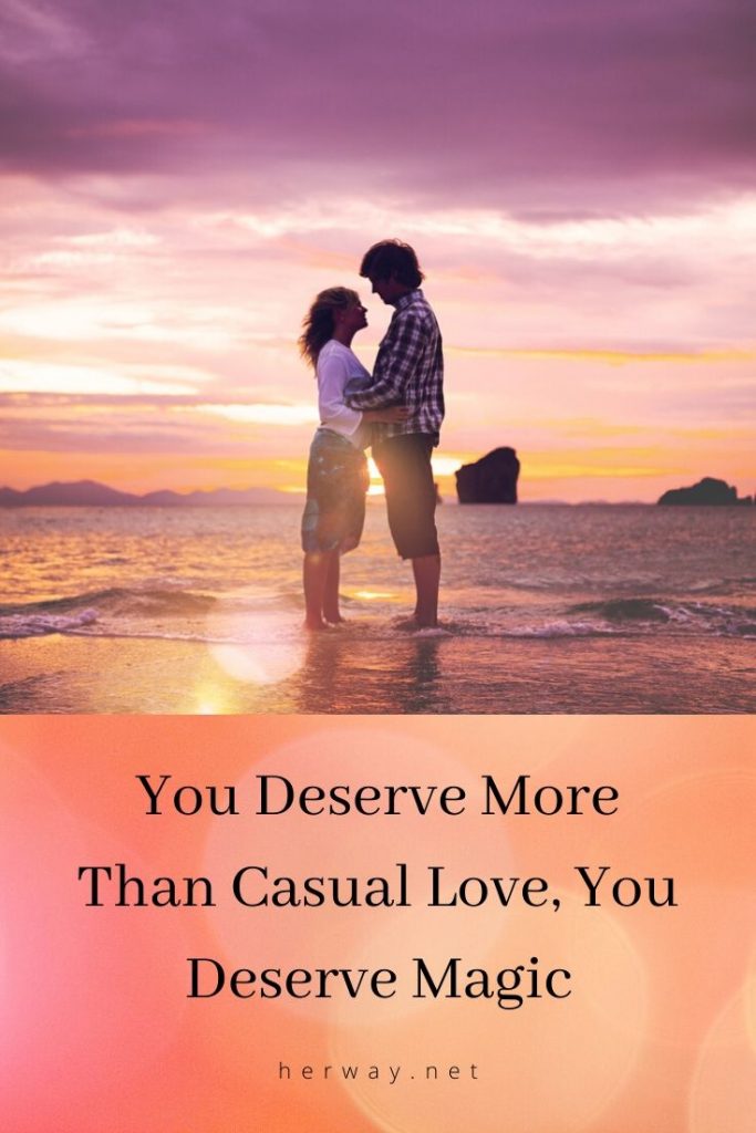 You Deserve More Than Casual Love, You Deserve Magic
