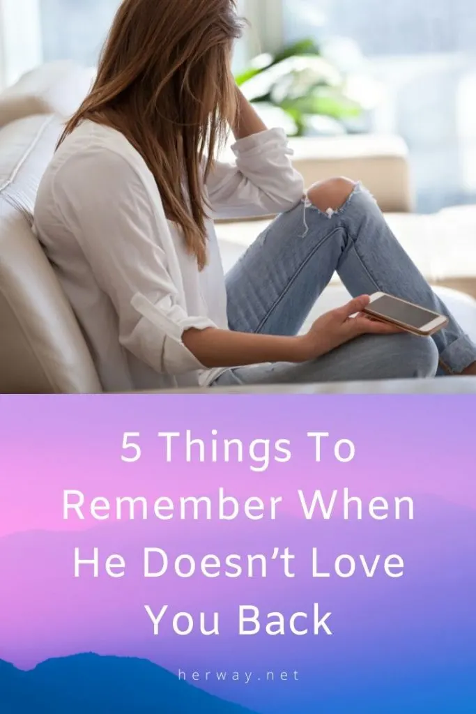 5 Things To Remember When He Doesn’t Love You Back