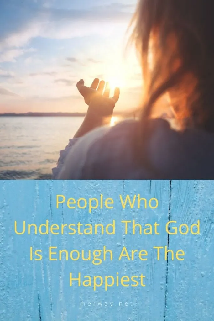 People Who Understand That God Is Enough Are The Happiest