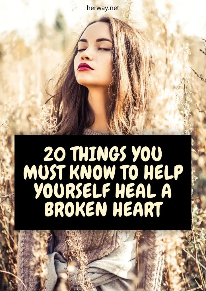 20 Things You Must Know To Help Yourself Heal A Broken Heart