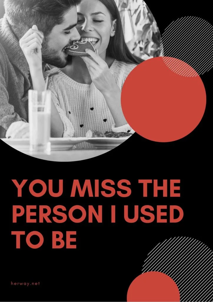 You Miss The Person I Used To Be