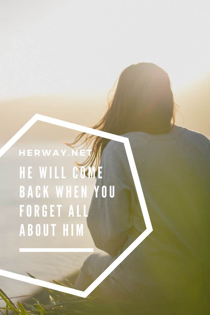 He Will Come Back When You Forget All About Him