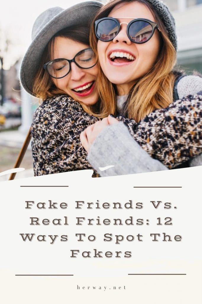 Fake Friends Vs. Real Friends: 12 Ways To Spot The Fakers