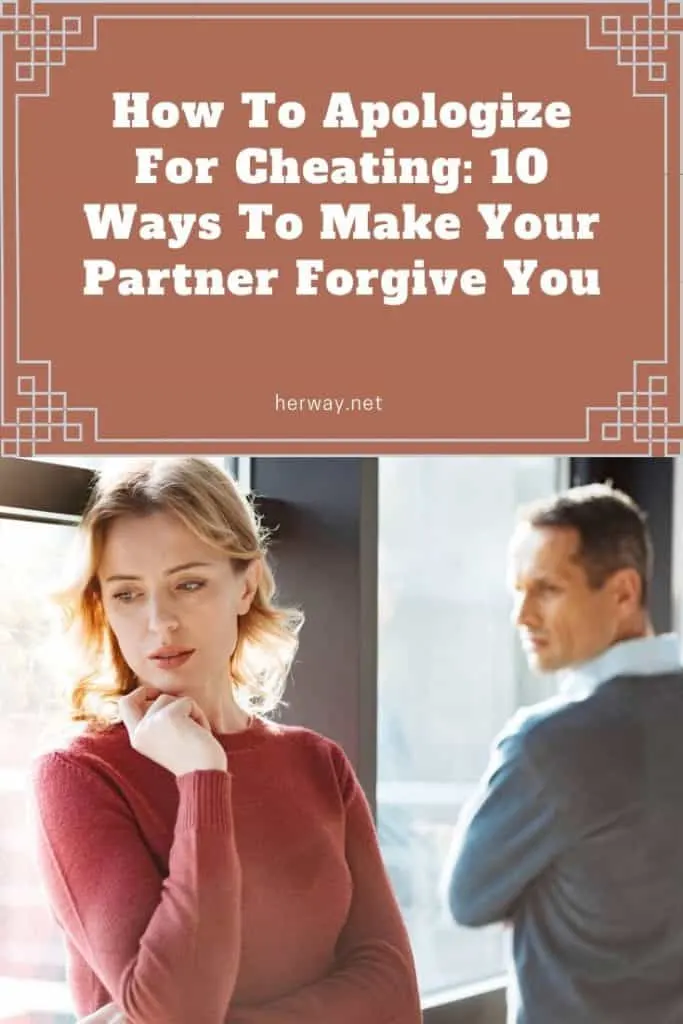 How To Apologize For Cheating: 10 Ways To Make Your Partner Forgive You