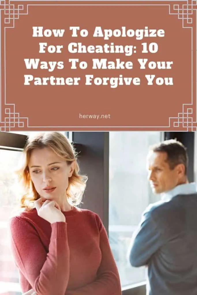 How To Apologize For Cheating 10 Ways To Make Your Partner Forgive