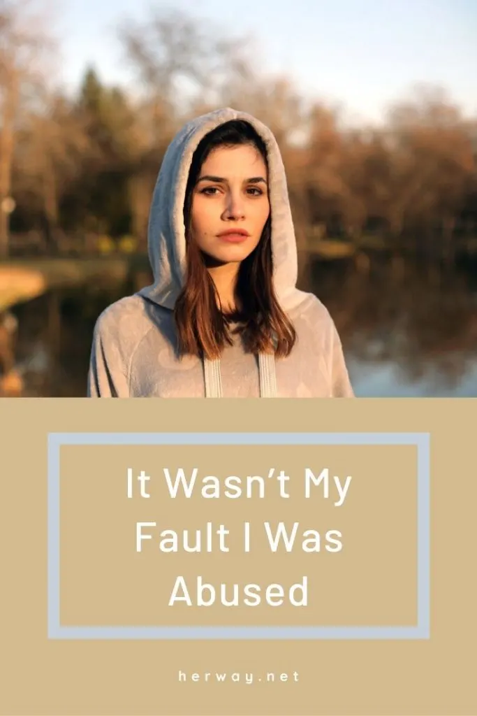 It Wasn’t My Fault I Was Abused
