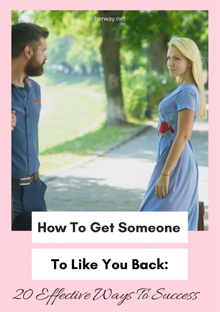 How To Get Someone To Like You Back: 20 Effective Ways To Success