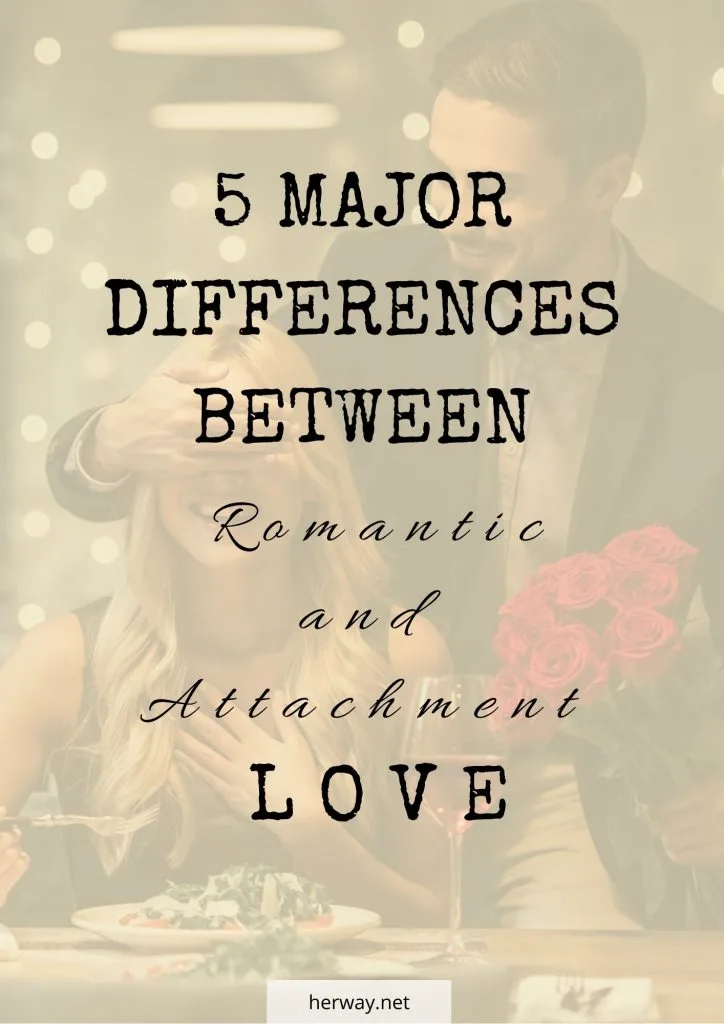 5 Major Differences Between Romantic And Attachment Love
