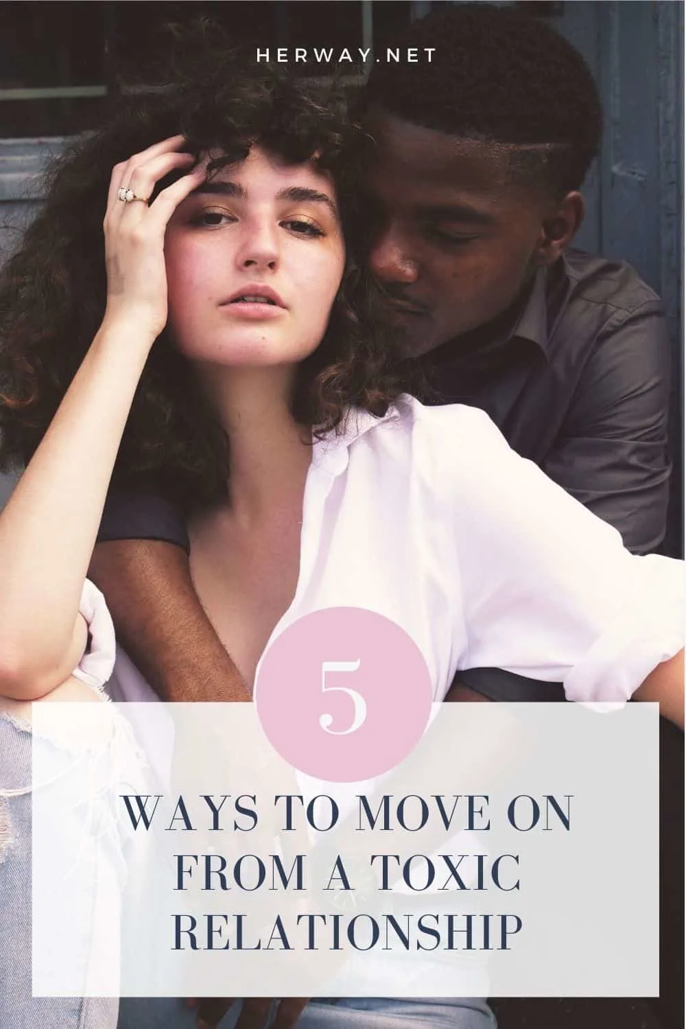 5 Ways To Move On From A Toxic Relationship