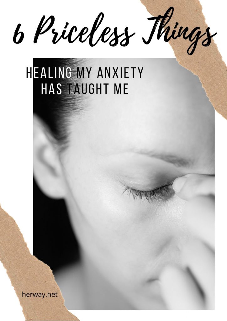 6 Priceless Things Healing My Anxiety Has Taught Me