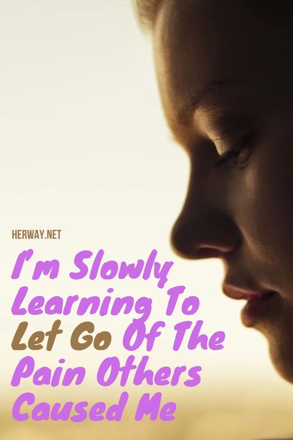 I’m Slowly Learning To Let Go Of The Pain Others Caused Me