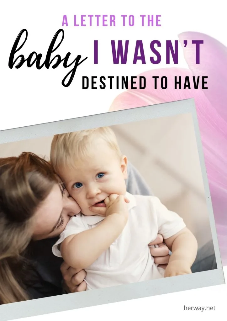 A Letter To The Baby I Wasn’t Destined To Have