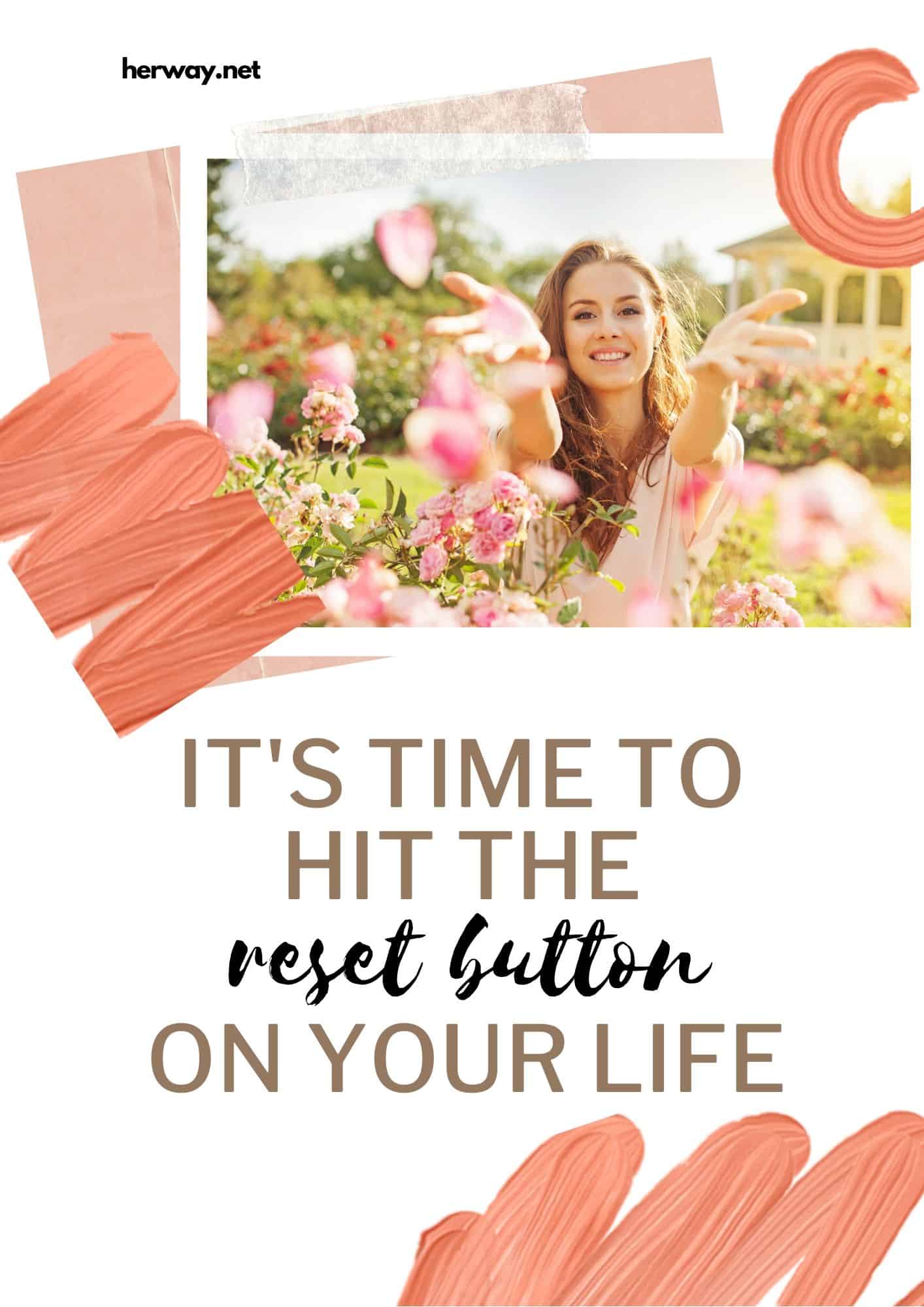 It's Time To Hit The Reset Button On Your Life