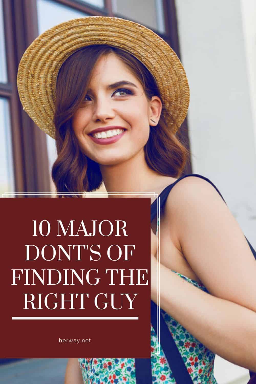 10 Major Dont's Of Finding The Right Guy