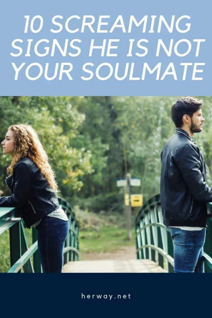 10 Screaming Signs He Is Not Your Soulmate