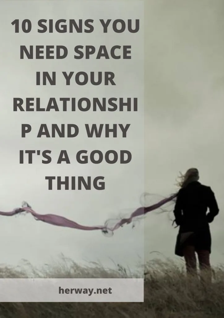 10 Signs You Need Space In Your Relationship And Why It's A Good Thing