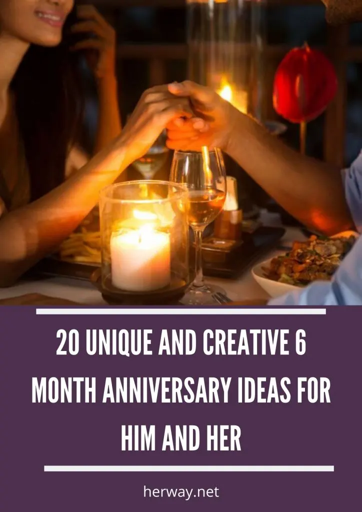 20 UNIQUE AND CREATIVE 6 MONTH ANNIVERSARY IDEAS FOR HIM AND HER 