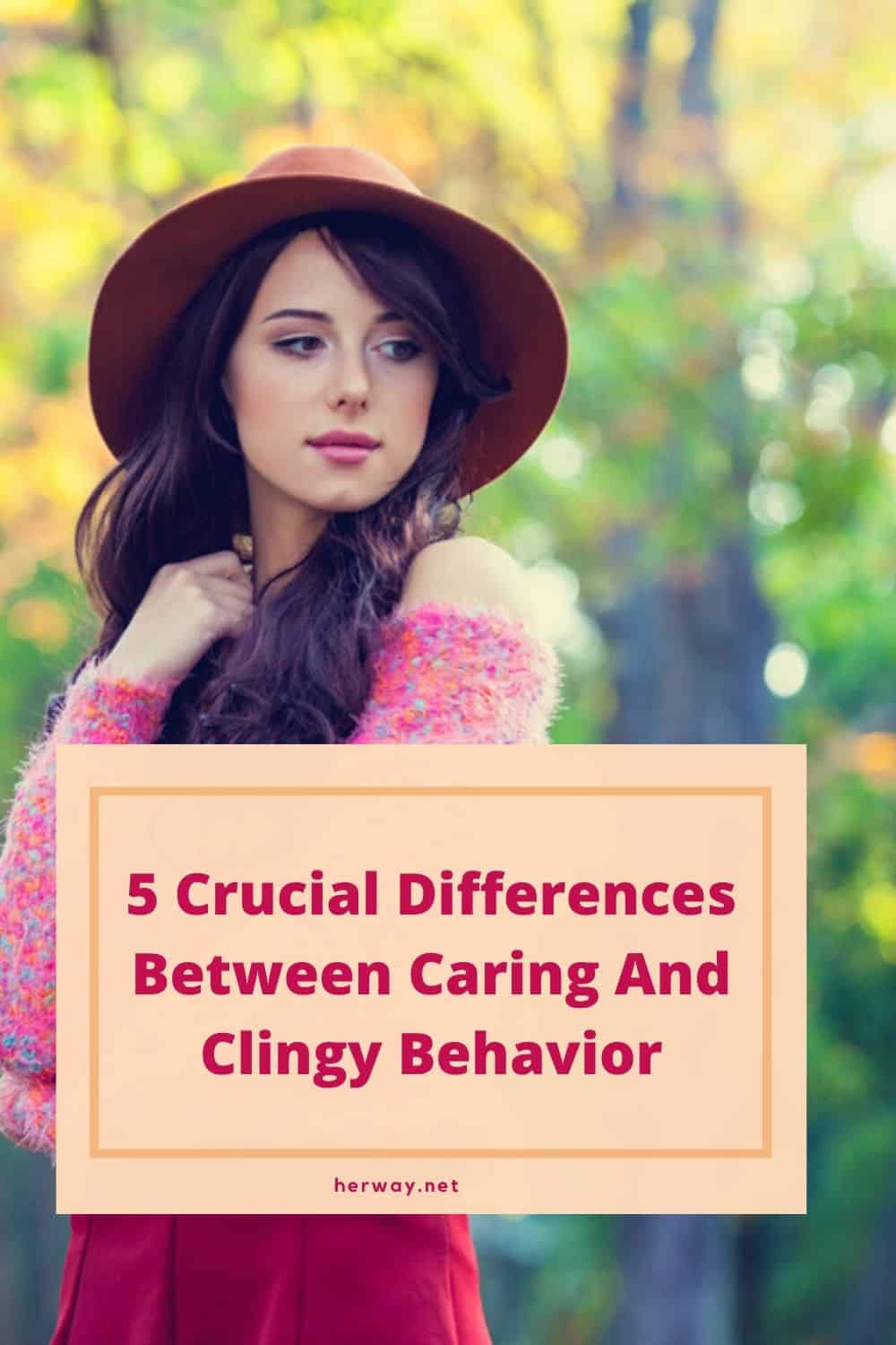 5 Crucial Differences Between Caring And Clingy Behavior
